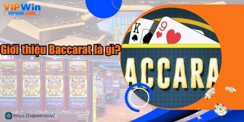 Giới thiệu Baccarat là gì?