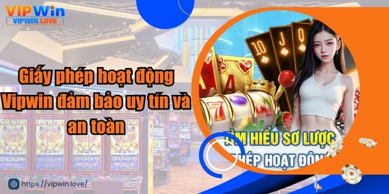 Ý nghĩa quan trọng của giấy phép hoạt động Vipwin