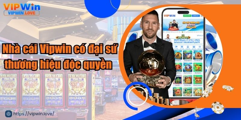 Nhà cái Vipwin có đại sứ thương hiệu độc quyền 