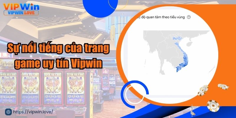 Sự nổi tiếng của trang game uy tín Vipwin